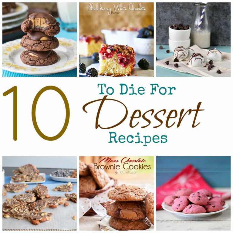 Get your shopping lists and your appetites ready for these amazing 10 To Die For Dessert Recipes!