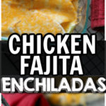 chicken fajita enchiladas in a dish and on a plate picture collage.