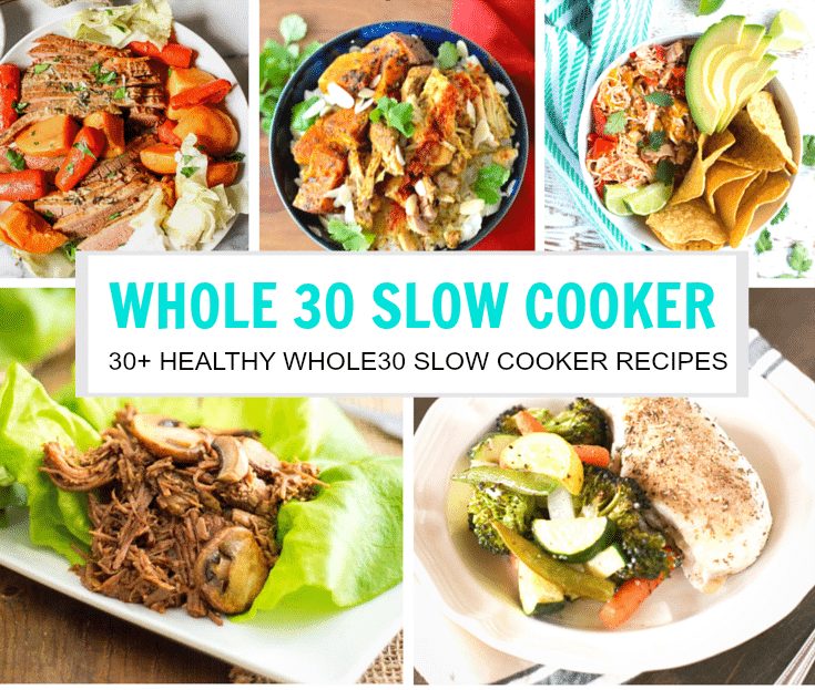 Collage of some of the 30+ Whole30 Healthy Slow Cooker Recipes we are sharing