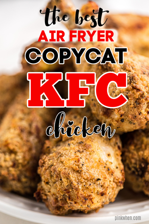 Air Fryer Copycat KFC Chicken on a white plate with overlay description pinnable image.
